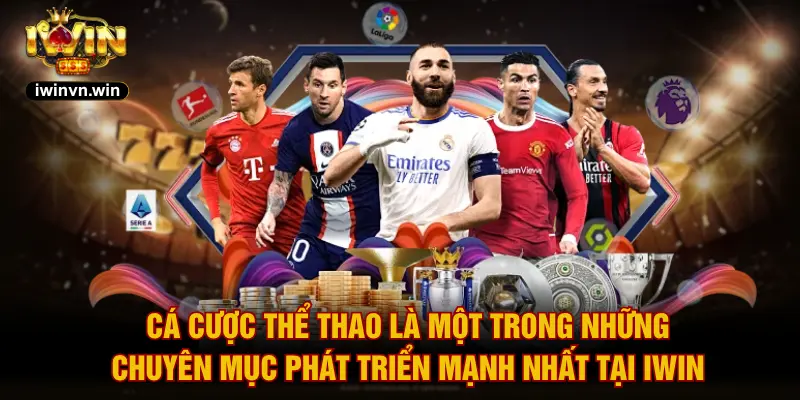 Cá cược thể thao là một trong những chuyên mục phát triển mạnh nhất tại IWIN
