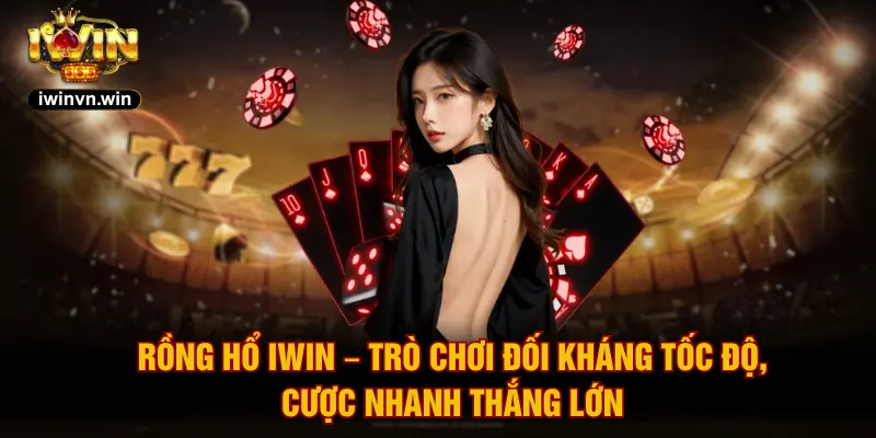Rồng Hổ IWIN – Trò Chơi Đối Kháng Tốc Độ, Cược Nhanh Thắng Lớn
