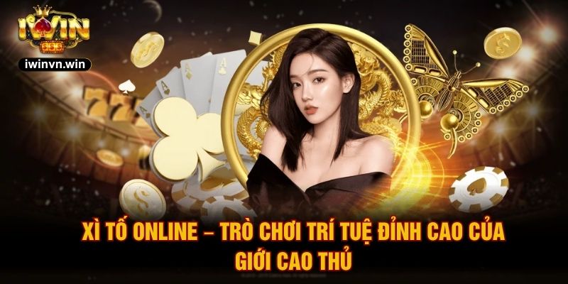 Xì Tố Online – Trò Chơi Trí Tuệ Đỉnh Cao Của Giới Cao Thủ