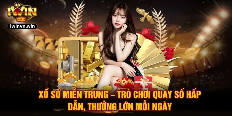 Xổ Số Miền Trung – Trò Chơi Quay Số Hấp Dẫn, Thưởng Lớn Mỗi Ngày